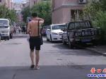 營口：街頭＂膀爺＂頻現   高溫＂烤＂驗文明